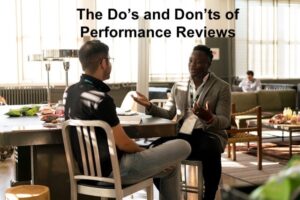 The Do’s and Don’ts of Performance Reviews