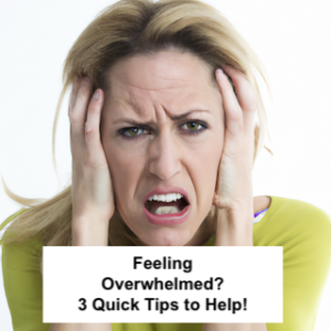 3 Ways to Quickly Reduce the Feeling of Being Overwhelmed