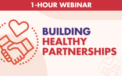 Building Healthy Partnerships – One Hour Webinar