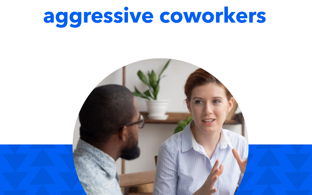 Dealing with Passive-Aggressive Coworkers