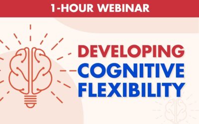 Developing Cognitive Flexibility – 1 Hour Webinar