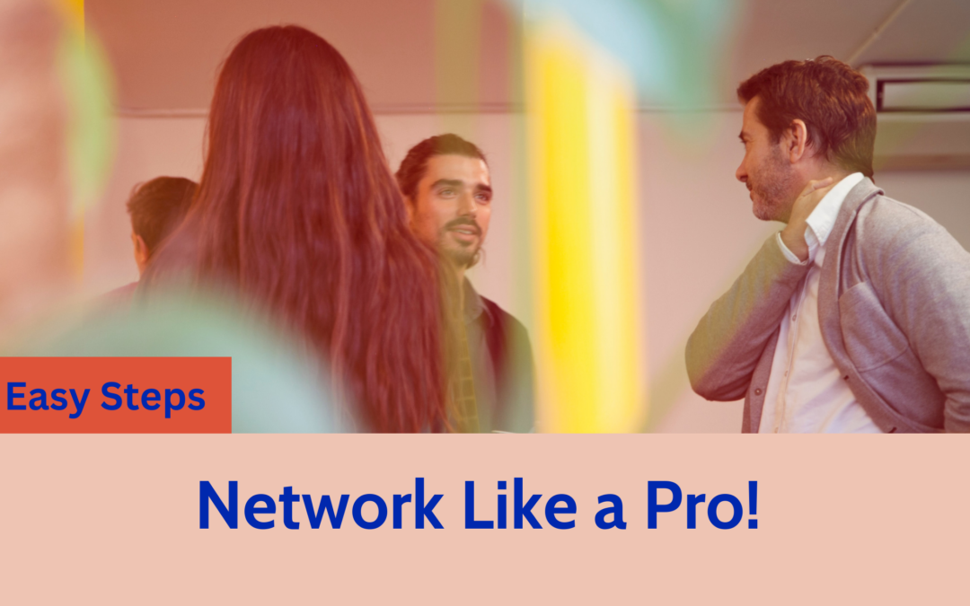 How to Network Like a Pro – 5 Tips to Ensure Success