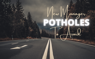 3 Potholes New Managers Need to Avoid