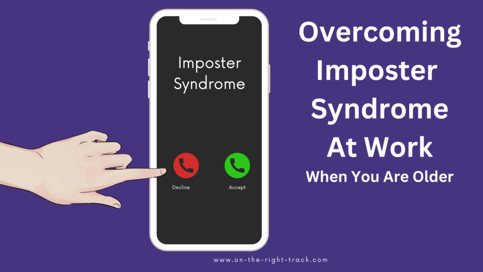 Overcoming Imposter Syndrome at Work When You Are Older - On The Right ...