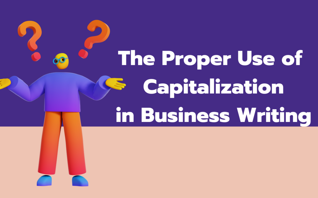 The Proper Use of Capitalization in Business Writing