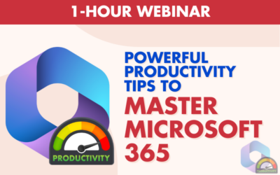 Powerful Productivity Tips to Master Microsoft 365 – 1 Hour Webinar