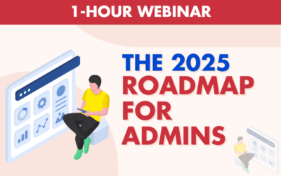 The 2025 Roadmap for Admins- 1 Hour Webinar