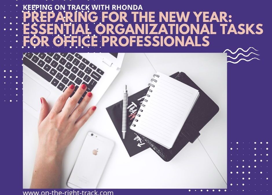 Preparing for the New Year: Essential Organizational Tasks for Office Professionals 