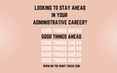 Looking to Stay Ahead in Your Administrative Career?