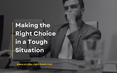 Making the Right Choice in a Tough Situation