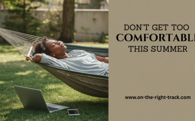 Don’t get too Comfortable This Summer